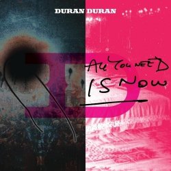 Duran Duran - All You Need Is Now (2011)