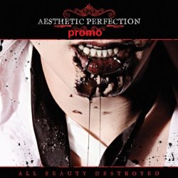 Aesthetic Perfection - All Beauty Destroyed (Promo) (2011)