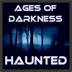 Ages Of Darkness - Haunted (2012)