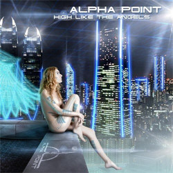 Alpha Point - High Like The Angels (2012)