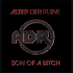 Alter Der Ruine - Son Of A Bitch (Limited Edition) (2011)