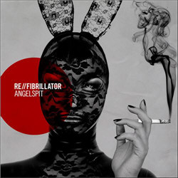 Angelspit - Re//Fibrillator (EP) (2012)