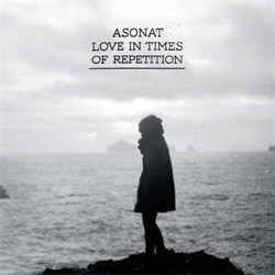 Asonat - Love In Times Of Repetition (2012)