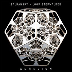 Balkansky & Loop Stepwalker - Adhesion (2011)