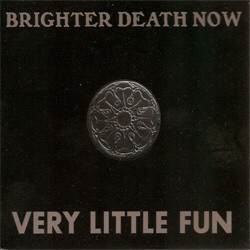 Brighter Death Now - Very Little Fun (3CD) (2011)