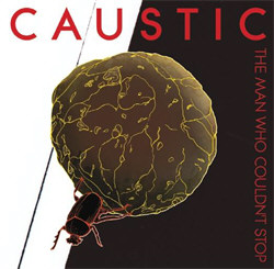Caustic - The Man Who Couldn't Stop (2012)