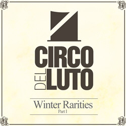 Circo Del Luto - Winter Rarities: Part I (2011)