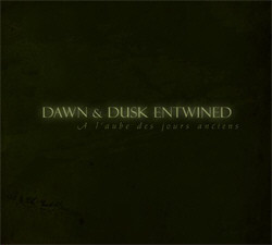 Dawn & Dusk Entwined - A L'aube Des Jours Anciens (2011)