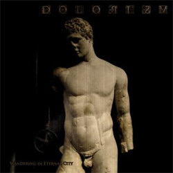 Dolorism - Wandering in Eternal City (2011)