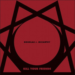 Douglas J. McCarthy - Kill Your Friends (2CD) (2012)