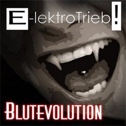 E-lektrotrieb!- Blutevolution (2012) 