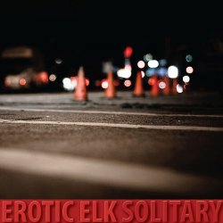 Erotic Elk - Solitary (2011)