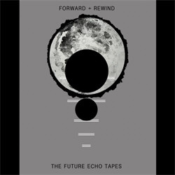 VA - Forward + Rewind: The Future Echo Tapes (2012)