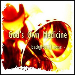God's Own Medicine - Background Noise (2011)