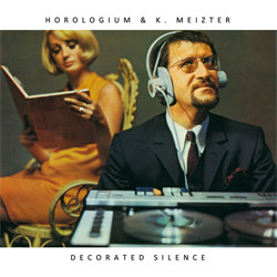 Horologium & K. Meizter - Decorated Silence (2012)
