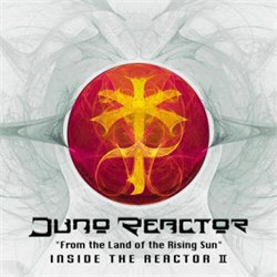 Juno Reactor - From The Land Of The Rising Sun-Inside The Reactor II (2012)