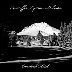 Kristoffer Nyströms Orkester ‎- Overlook Hotel (2012)