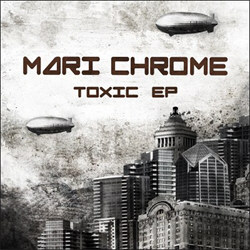 Mari Chrome - Toxic (EP) (2012)