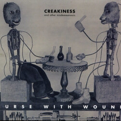 Nurse With Wound - Creakiness And Other Misdemeanours (2012)