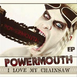 Powermouth - I Love My Chainsaw (EP) (2012)
