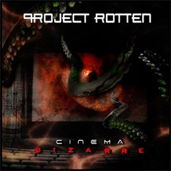 Project Rotten - Cinema Bizarre (2011)