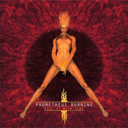 Prometheus Burning - Kill It With Fire (2012)