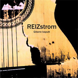 Reizstrom - Gitarre Kaputt (EP) (2011)