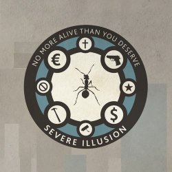 Severe Illusion - No More Alive Than You Deserve (2011)