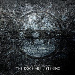 The Outside Agency - The Dogs Are Listening (2012)
