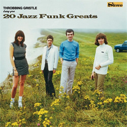Throbbing Gristle - 20 Jazz Funk Greats (Remastered) (2011)