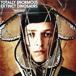 Totally Enormous Extinct Dinosaurs - Trouble (2012)