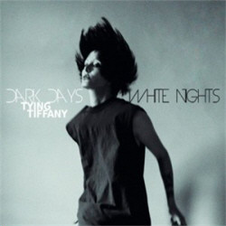 Tying Tiffany - Dark Days, White Nights (2012)