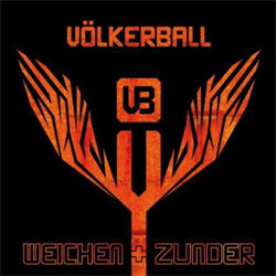 Völkerball - Weichen Und Zunder (2012)