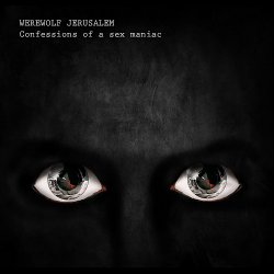 Werewolf Jerusalem - Confessions Of A Sex Maniac (4CD) (2011)