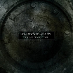 Abandoned Asylum - Derelicts Of Distant Hope (2013)