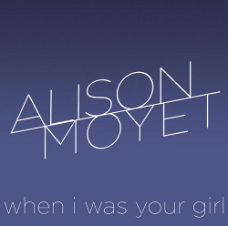 Alison Moyet - When I Was Your Girl (Single) (2013)