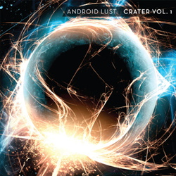 Android Lust - Crater Vol. 1 (2013)