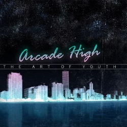 Arcade High - The Art of Youth (Special Edition) (2013)