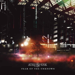 Atiq & Enk - Fear Of The Unknown (2013)