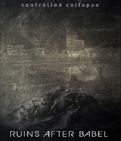 Controlled Collapse - Ruins After Babel (EP) (2013)