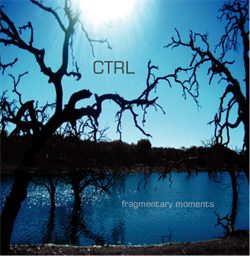 CTRL - Fragmentary Moments (2012)