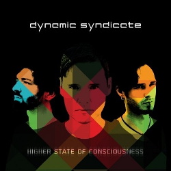 Dynamic Syndicate - Higher State Of Consciousness (2013)