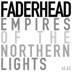 Faderhead - Empires Of The Northern Lights v2.42 (2013)