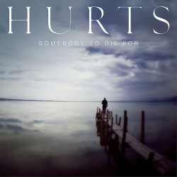 Hurts - Somebody To Die For (EP) (2013)
