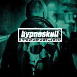 Hypnoskull -  Electronic Music Means War To Us 2 (2013)
