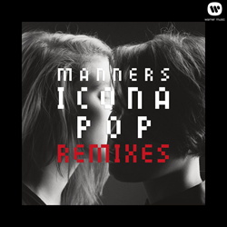 Icona Pop - Manners Remixes (2012)