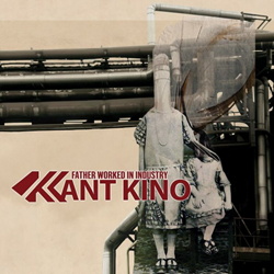 Kant Kino - Father Worked In Industry (2CD) (2013)