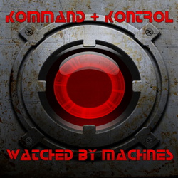 Kommand+Kontrol - Watched By Machines (EP) (2012)