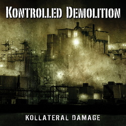 Kontrolled Demolition - Kollateral Damage (2013)