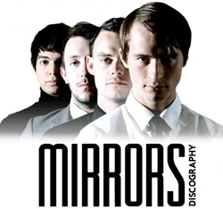 Mirrors Discography 2009-2012